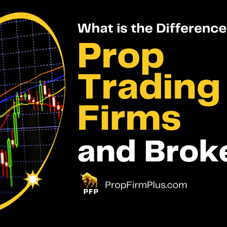 What is the Difference Between Brokers and Prop Trading Firms
